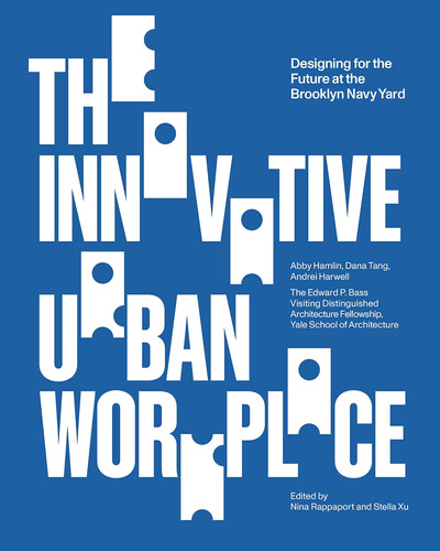 Libro: The Innovative Urban Workplace: Designing For The Fut