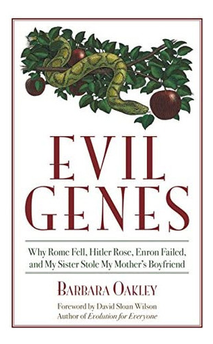 Evil Genes: Why Rome Fell, Hitler Rose, Enron Failed, and My Sister Stole My Motherøs Boyfriend, de Oakley Ph.D, Barbara. Editorial Prometheus, tapa blanda en inglés