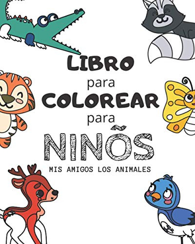 Libro Para Colorear Para Niños : Mis Amigos Los Animales: Cu