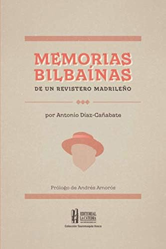 Libro: Memorias Bilbaínas De Un Revistero Madrileño (colecci