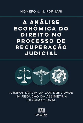 A Análise Econômica Do Direito No Processo De Recuperação Judicial, De Homero J. N. Fornari. Editorial Editora Dialetica, Tapa Blanda En Portuguese