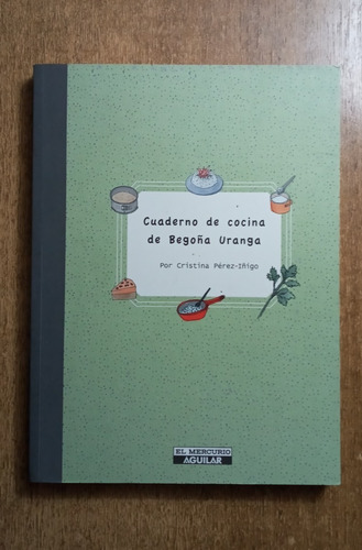 Cuaderno De Cocina De Begoña Uranga / Cristina Perez