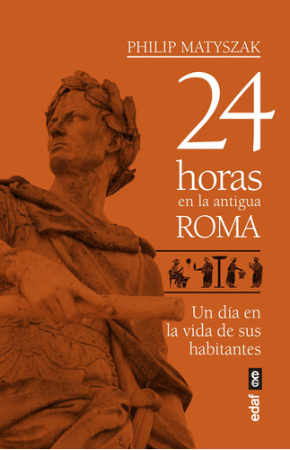 24 Horas En La Antigua Roma Matyszak, Philip Edaf Editorial