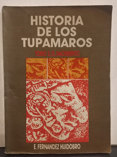 Historia De Los Tupamaros  - Tomo 2 - Fernández Huidobro 