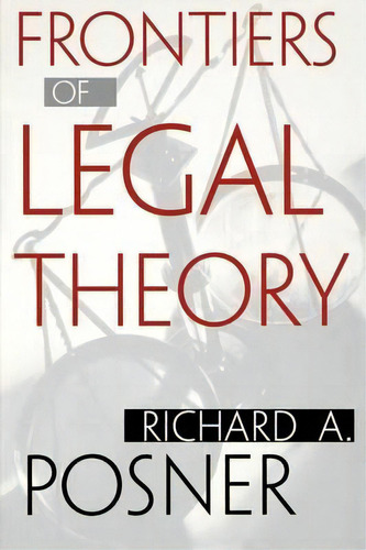 Frontiers Of Legal Theory, De Richard A. Posner. Editorial Harvard University Press, Tapa Blanda En Inglés