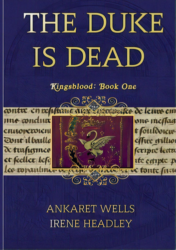 The Duke Is Dead: Kingsblood Book One, De Wells, Ankaret. Editorial Lulu Pr, Tapa Blanda En Inglés