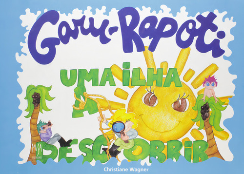 Garu-rapoti - Uma Ilha A Descobrir, De Christine Wagner. Editora Musa, Capa Dura Em Português
