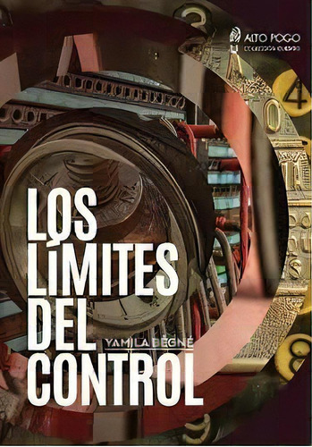 Los Limites Del Control, De Yamila Begne. Editorial Alto Pogo, Tapa Blanda En Español