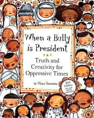 Libro When A Bully Is President - Maya Gonzalez