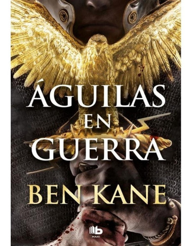 Guilas En Guerra. Águilas De Roma 1 - Ben Kane