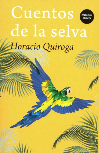 Cuentos De La Selva.   Horacio  Quiroga