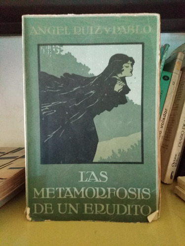 Las Metamorfosis De Un Erudito Angel Ruiz Y Pabl-sólo Envíos