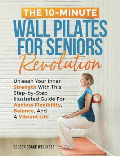 Libro: The 10-minute Wall Pilates For Seniors Revolution: A