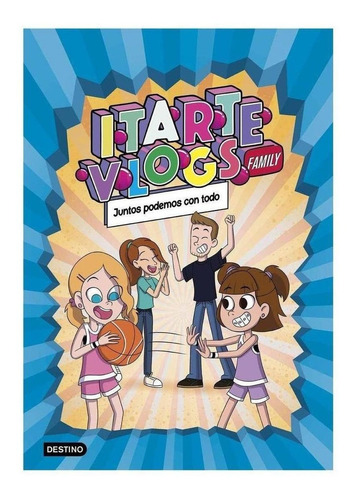 Libro: Itarte Vlogs Family 3. Juntos Podemos Con Todo. Ratit