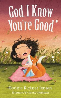 Libro God, I Know You're Good - Bonnie Rickner Jensen