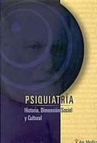 Comprar Psiquiatria, Historia, Dimension Social Y Cultural - Ars Med