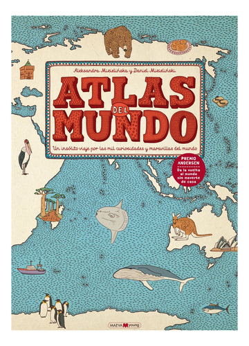 Atlas Del Mundo: Un Inslito Viaje Por Las Mil Curiosidades Y