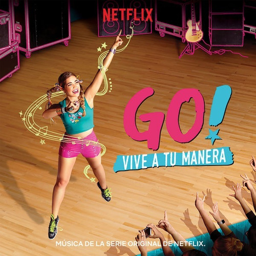 Go! Vive A Tu Manera Netlix Serie / Kktus