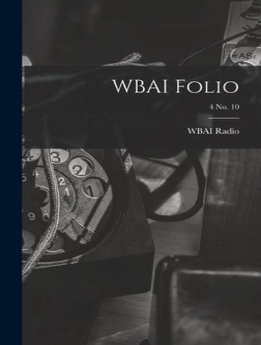 Libro Wbai Folio; 4 No. 10 - Wbai Radio (new York, N. Y. ).