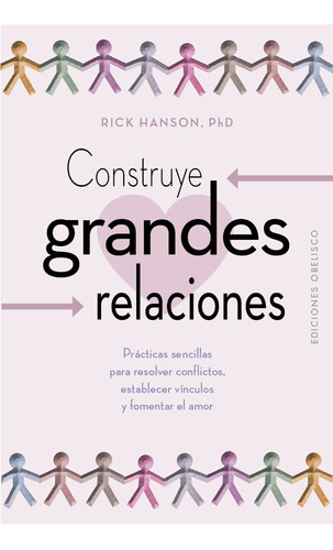 Construye Grandes Relaciones, De Hanson, Rick. Editorial Ediciones Obelisco S.l., Tapa Blanda En Español