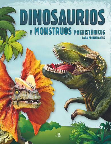 Libro - Dinosaurios Y Monstruos Prehistoricos Para Principia