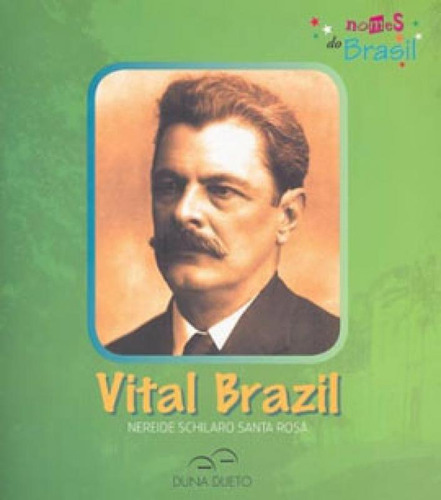 Vital Brazil - Serie Nomes Do Brasil, De Rosa, Nereide Schilaro Santa. Editora Duna Dueto, Capa Mole