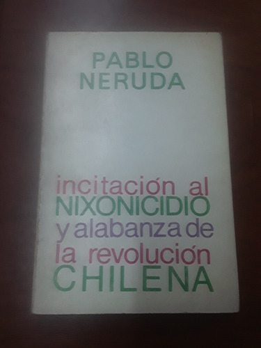 Libro De Pablo Neruda - Incitación Al Nixonicidio Alabanza 