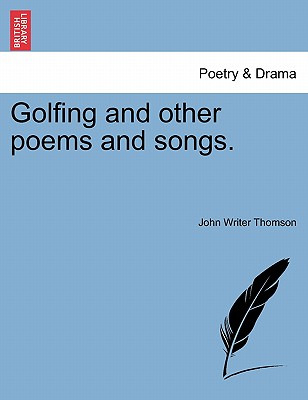 Libro Golfing And Other Poems And Songs. - Thomson, John ...