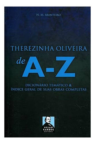 Therezinha Oliveira De A-Z: Não Aplica, de : Helton Mattar Monteiro. Série Não aplica, vol. Não Aplica. Editora Allan Kardec, capa mole, edição não aplica em português, 2015