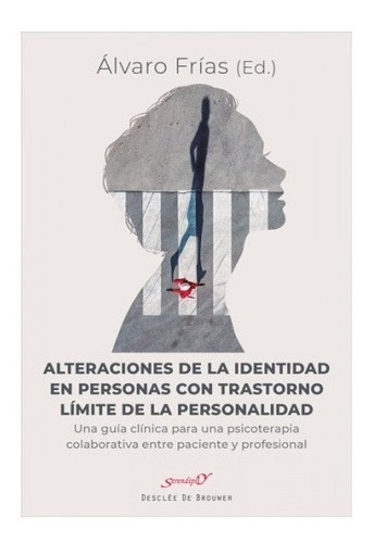 Alteraciones de la Identidad en Personas con Transtorno Limite de la Personalidad, de Alvaro Frias. Editorial DESCLEE DE BROUWER en español