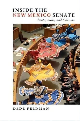 Inside The New Mexico Senate, De Dede Feldman. Editorial University New Mexico Press, Tapa Blanda En Inglés
