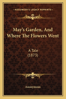 Libro May's Garden, And Where The Flowers Went: A Tale (1...