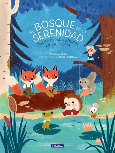 El Bosque De La Serenidad. Cuentos Para Educar En La Calm...