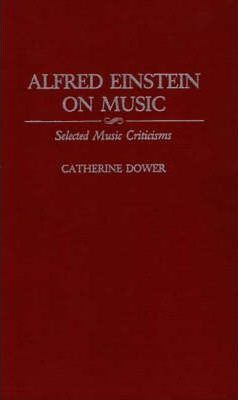 Libro Alfred Einstein On Music - Catherine Dower Gold