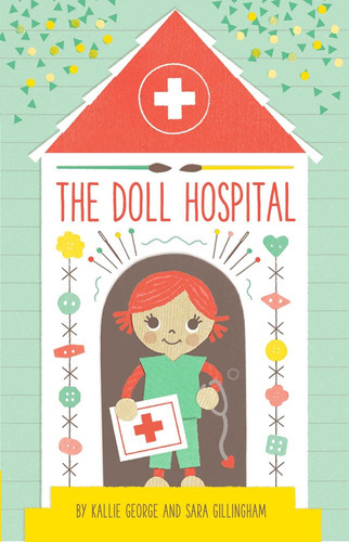 The Doll Hospital ( Hardback) - Kallie George, De George, Kallie. Editorial Edelweiss, Tapa Dura En Inglés Internacional, 2019