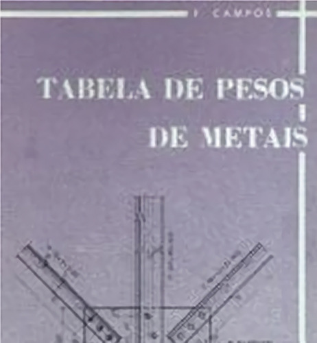 Libro Tabela De Pesos De Metais - Campos, F.