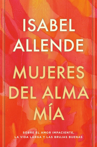 Mujeres Del Alma Mía / The Soul Of A Woman: Sobre El Amor...