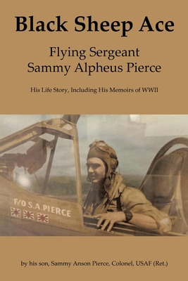 Libro Black Sheep Ace: Flying Sergeant Sammy Alpheus Pier...