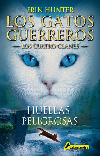 Los Gatos Guerreros | Los Cuatro Clanes 5 - Huellas peligrosas, de Hunter, Erin. Serie Los Gatos Guerreros | Los Cuatro Clanes Editorial Salamandra, tapa blanda en español, 2020