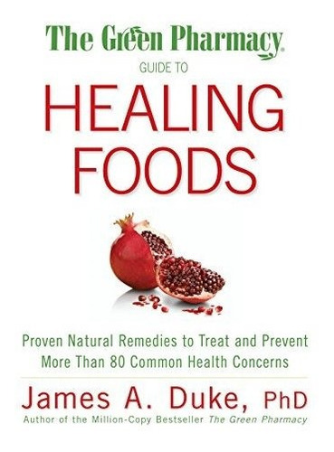 Book : The Green Pharmacy Guide To Healing Foods Proven...