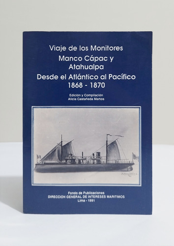 Viaje De Los Monitores Manco Cápac Y Atahualpa 1868-1870