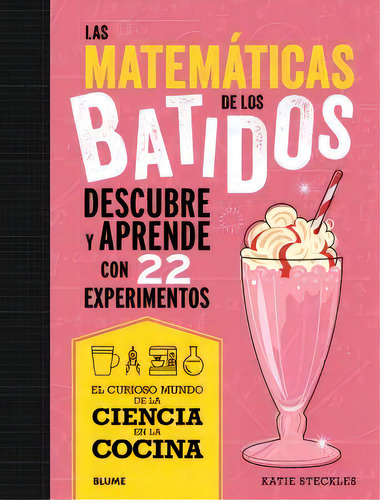 Ciencia Cocina Matematicas De Los Batidos, De Steckies, Katie. Editorial Blume (naturart) En Español