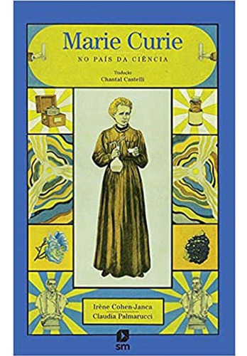 Marie Curie No Pais Da Ciencia - Cohen-janca, Irene