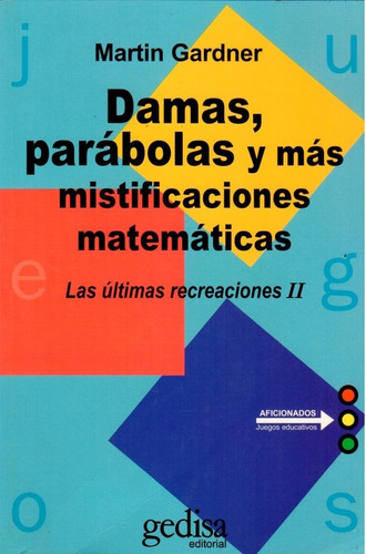 Damas, Parabolas Y Mas Mistificaciones Matematicas