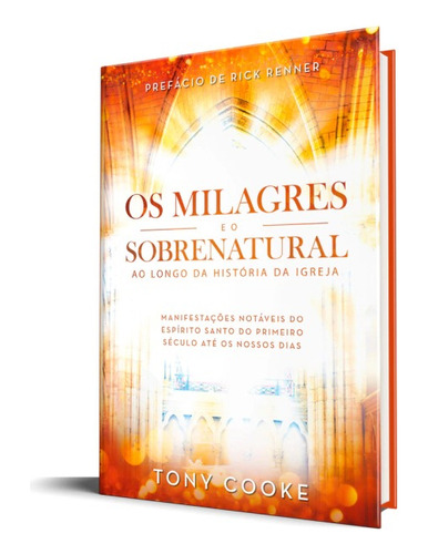 Os Milagres E O Sobrenatural Ao Longo Da História Da Igreja | Tony Cooke, De Tony Cooke. Editorial Rhema Publicações, Capa Mole Em Português