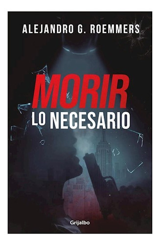 Libro Morir Lo Necesario (coleccion Ficcion) De Roemmers Ale