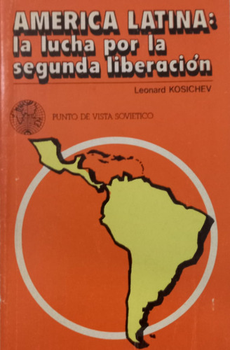 America Latina: La Lucha Por La Segunda Liberación Kosichev