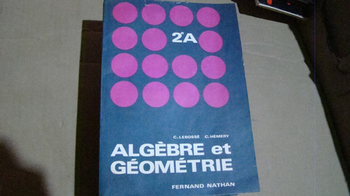 Algebre Et Geometrie , Fernand Nathan , Año 1969 , 352 Pagi