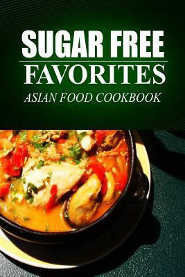 Libro Sugar Free Favorites - Asian Food Cookbook - Sugar ...