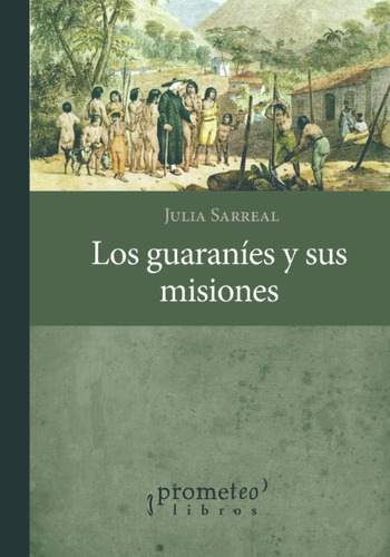 Libro: Los Guaraníes Y Sus Misiones: Una Historia Socioeconó